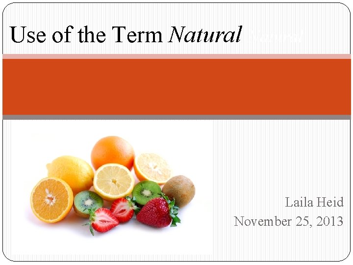 Use of the Term Natural Laila Heid November 25, 2013 