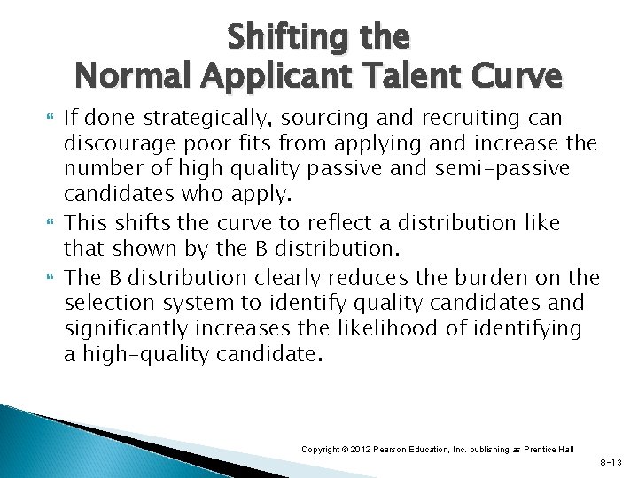 Shifting the Normal Applicant Talent Curve If done strategically, sourcing and recruiting can discourage