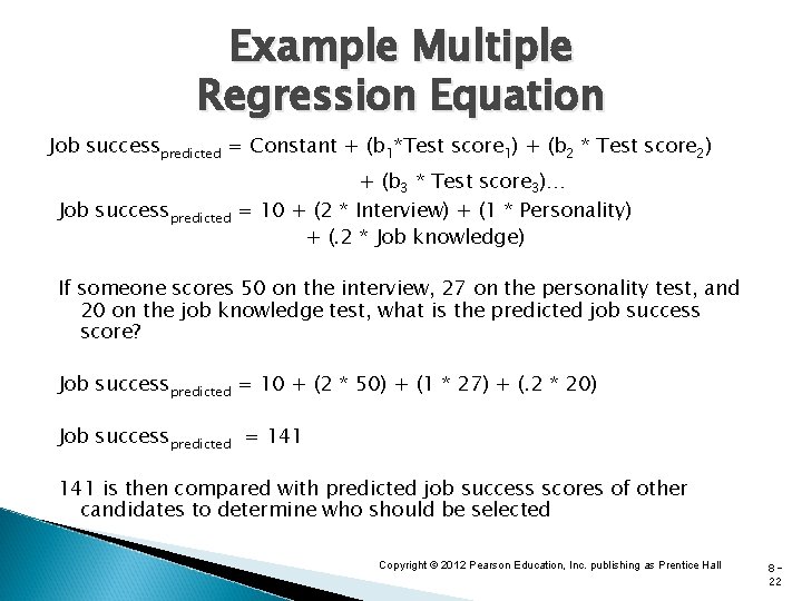 Example Multiple Regression Equation Job successpredicted = Constant + (b 1*Test score 1) +