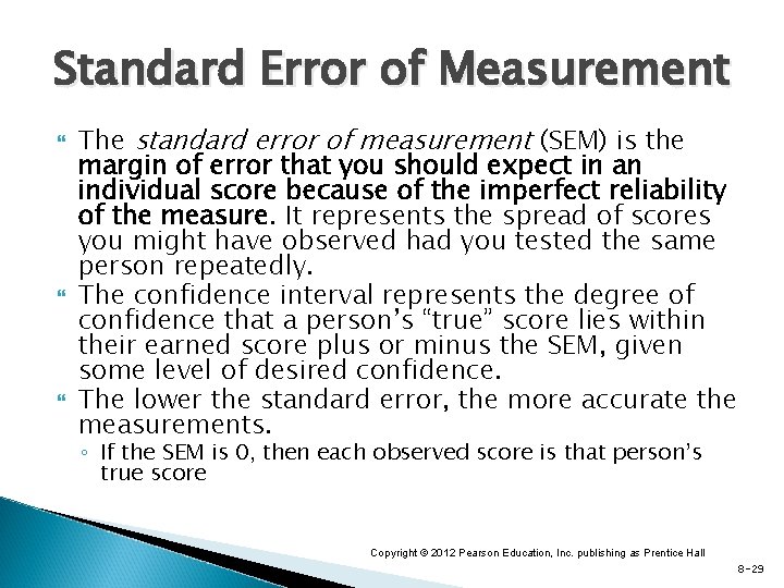 Standard Error of Measurement The standard error of measurement (SEM) is the margin of