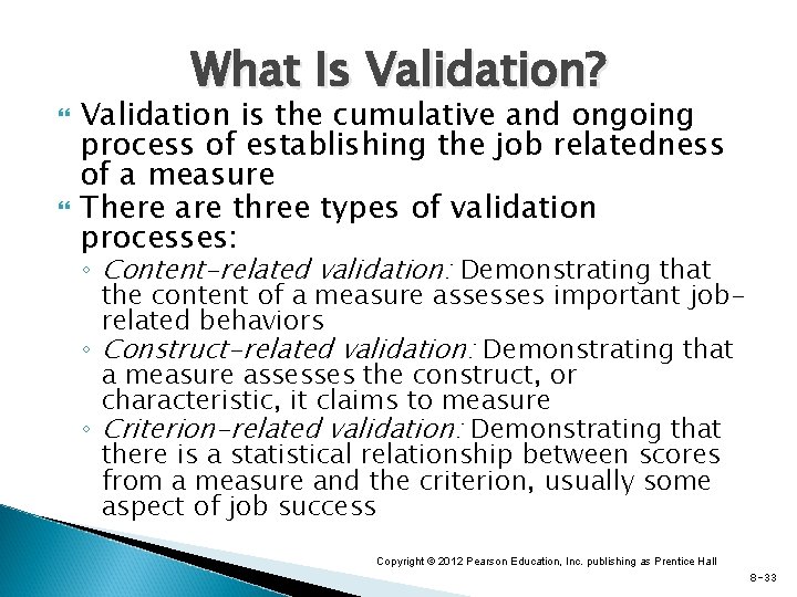  What Is Validation? Validation is the cumulative and ongoing process of establishing the