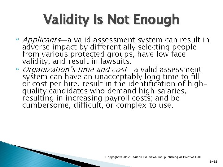 Validity Is Not Enough Applicants—a valid assessment system can result in adverse impact by