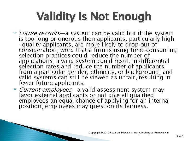 Validity Is Not Enough Future recruits—a system can be valid but if the system