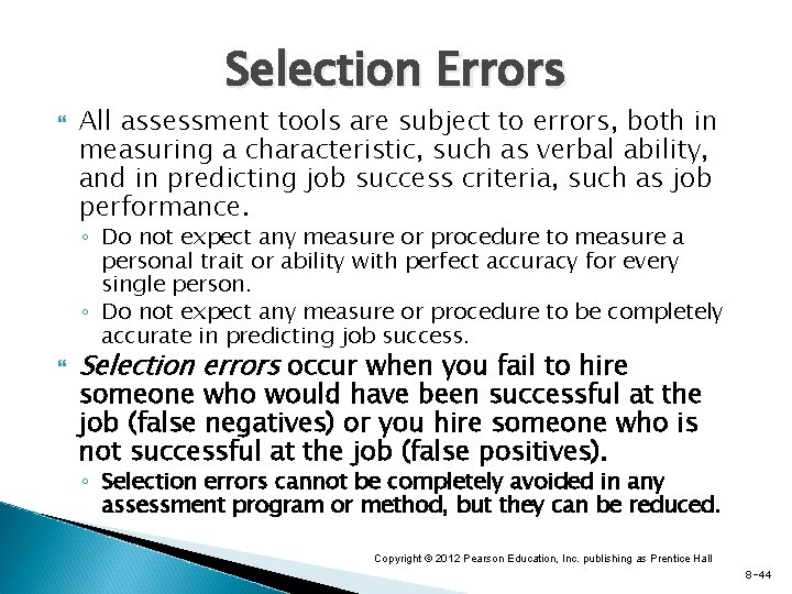 Selection Errors All assessment tools are subject to errors, both in measuring a characteristic,