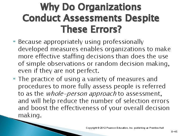 Why Do Organizations Conduct Assessments Despite These Errors? Because appropriately using professionally developed measures