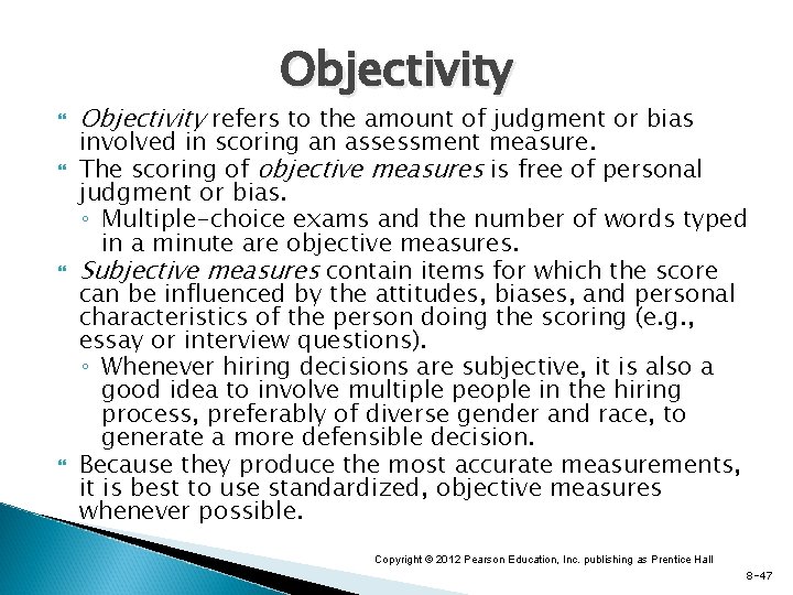 Objectivity Objectivity refers to the amount of judgment or bias involved in scoring an