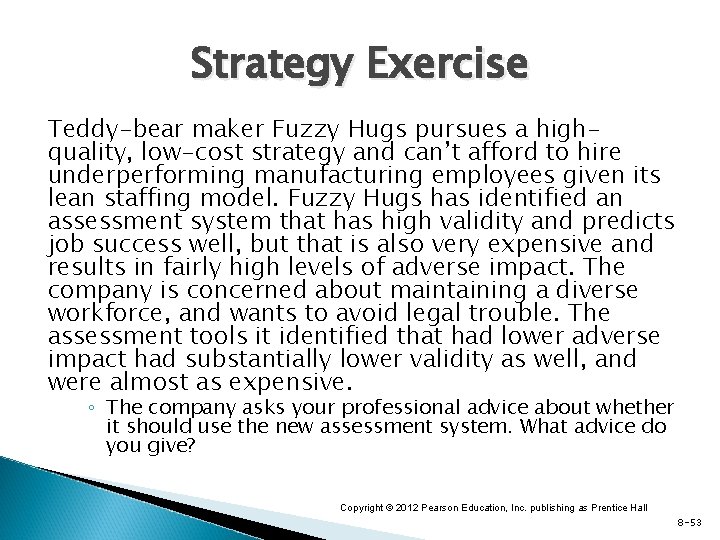 Strategy Exercise Teddy-bear maker Fuzzy Hugs pursues a highquality, low-cost strategy and can’t afford