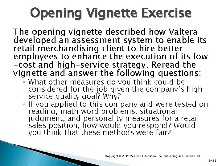 Opening Vignette Exercise The opening vignette described how Valtera developed an assessment system to