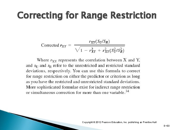 Correcting for Range Restriction Copyright © 2012 Pearson Education, Inc. publishing as Prentice Hall