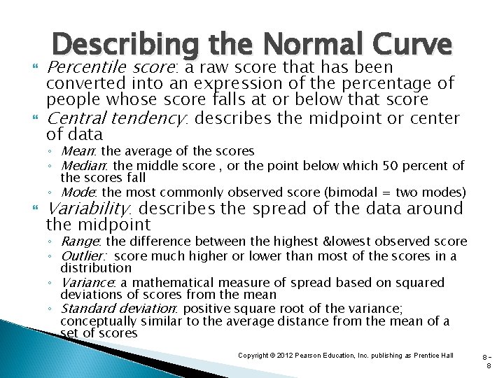  Describing the Normal Curve Percentile score: a raw score that has been converted