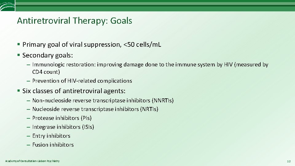 Antiretroviral Therapy: Goals § Primary goal of viral suppression, <50 cells/m. L § Secondary