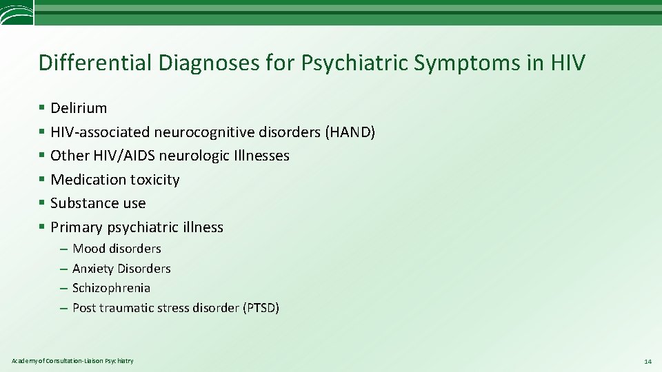 Differential Diagnoses for Psychiatric Symptoms in HIV § Delirium § HIV-associated neurocognitive disorders (HAND)