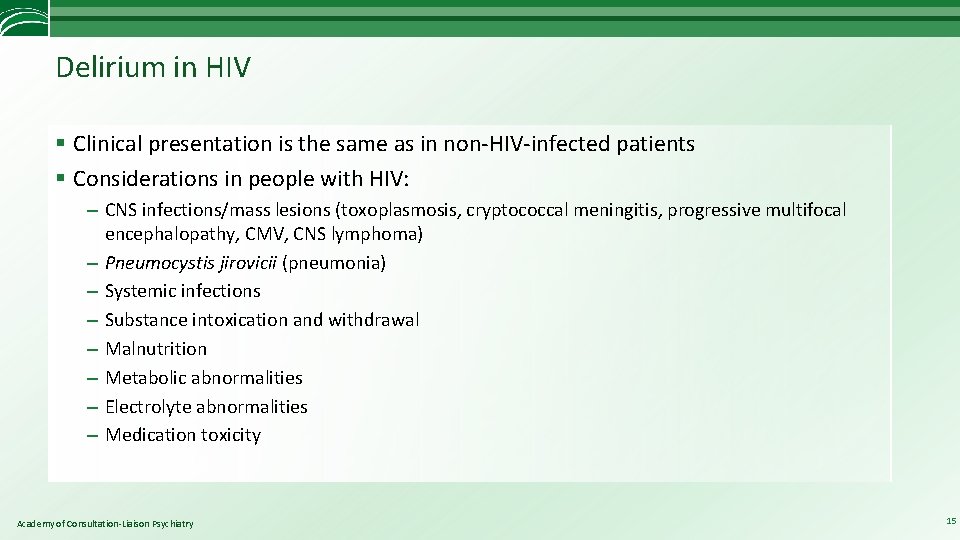 Delirium in HIV § Clinical presentation is the same as in non-HIV-infected patients §