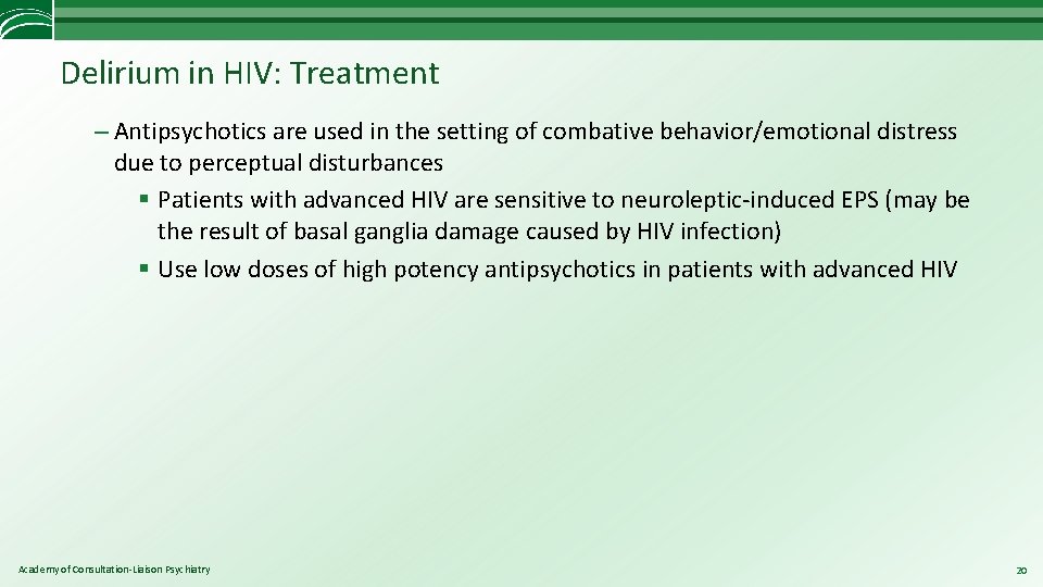 Delirium in HIV: Treatment – Antipsychotics are used in the setting of combative behavior/emotional