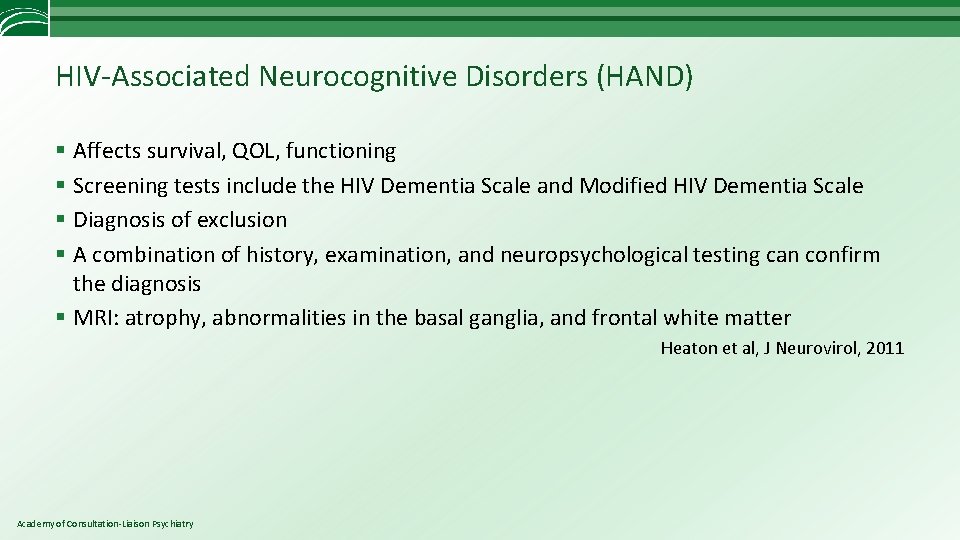 HIV-Associated Neurocognitive Disorders (HAND) § Affects survival, QOL, functioning § Screening tests include the