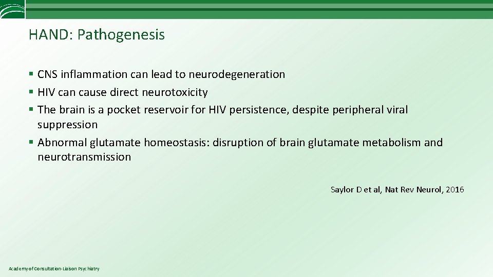 HAND: Pathogenesis § CNS inflammation can lead to neurodegeneration § HIV can cause direct