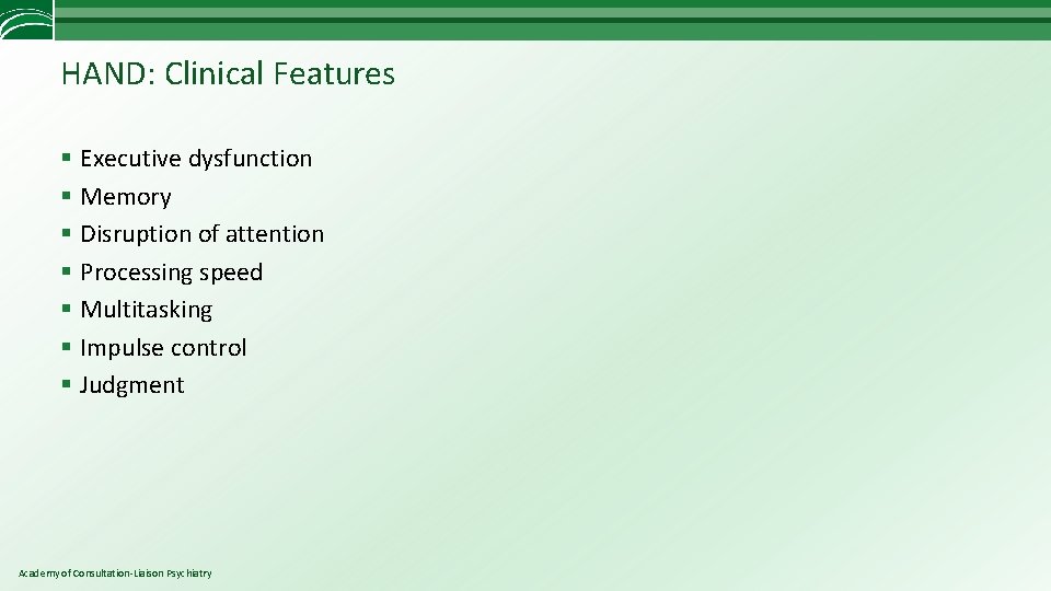 HAND: Clinical Features § Executive dysfunction § Memory § Disruption of attention § Processing