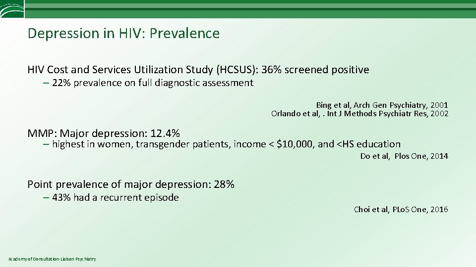 Depression in HIV: Prevalence HIV Cost and Services Utilization Study (HCSUS): 36% screened positive
