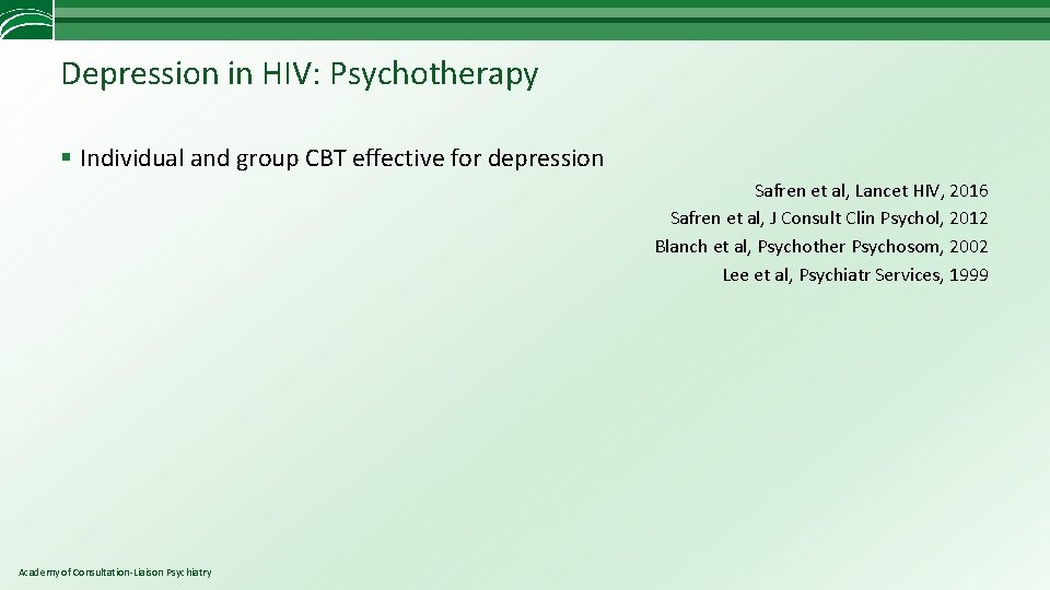 Depression in HIV: Psychotherapy § Individual and group CBT effective for depression Safren et