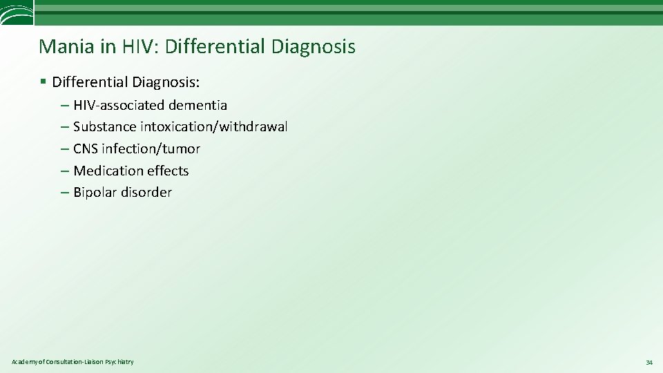 Mania in HIV: Differential Diagnosis § Differential Diagnosis: – HIV-associated dementia – Substance intoxication/withdrawal