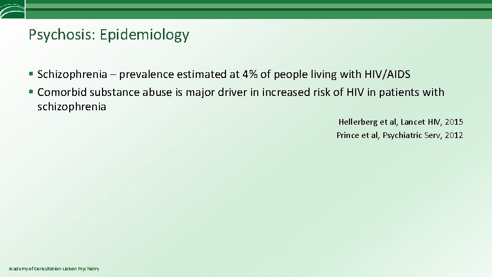 Psychosis: Epidemiology § Schizophrenia – prevalence estimated at 4% of people living with HIV/AIDS