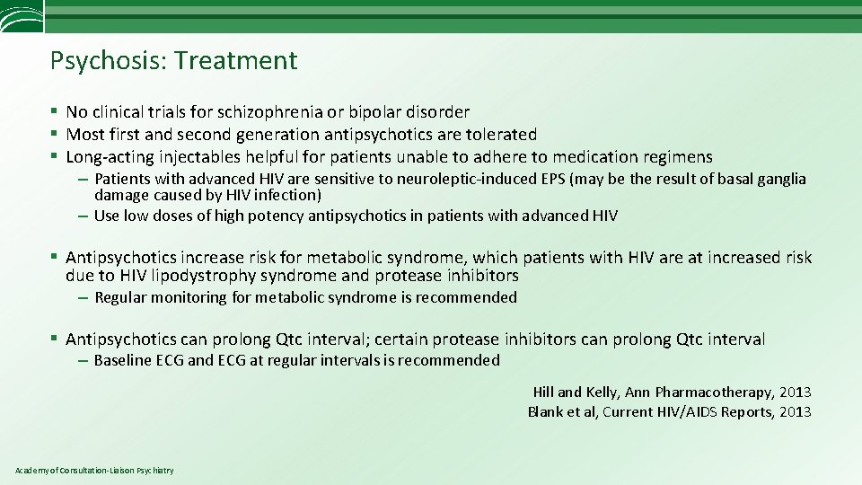 Psychosis: Treatment § No clinical trials for schizophrenia or bipolar disorder § Most first