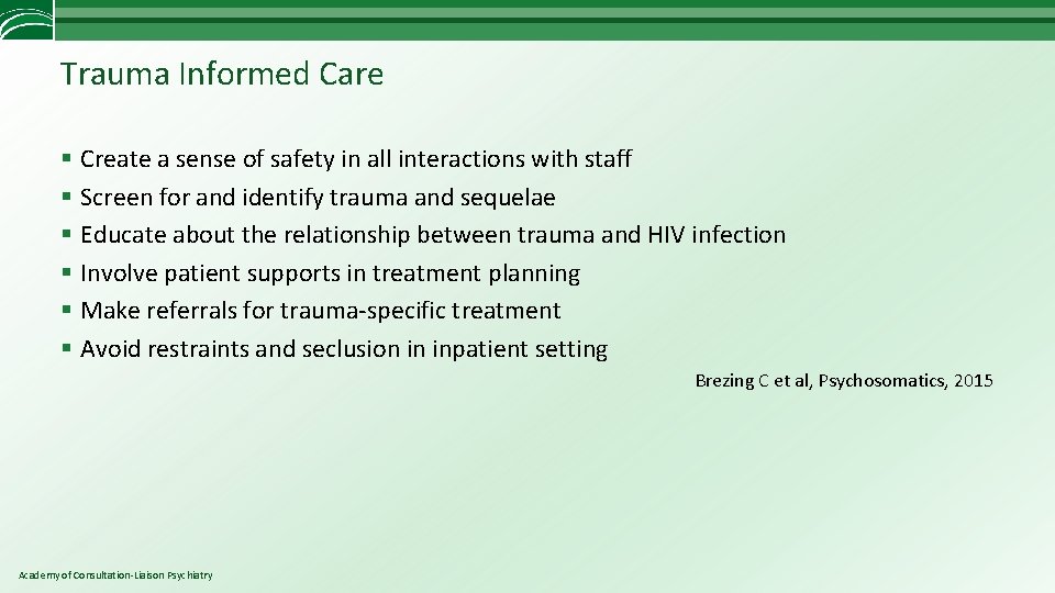 Trauma Informed Care § Create a sense of safety in all interactions with staff
