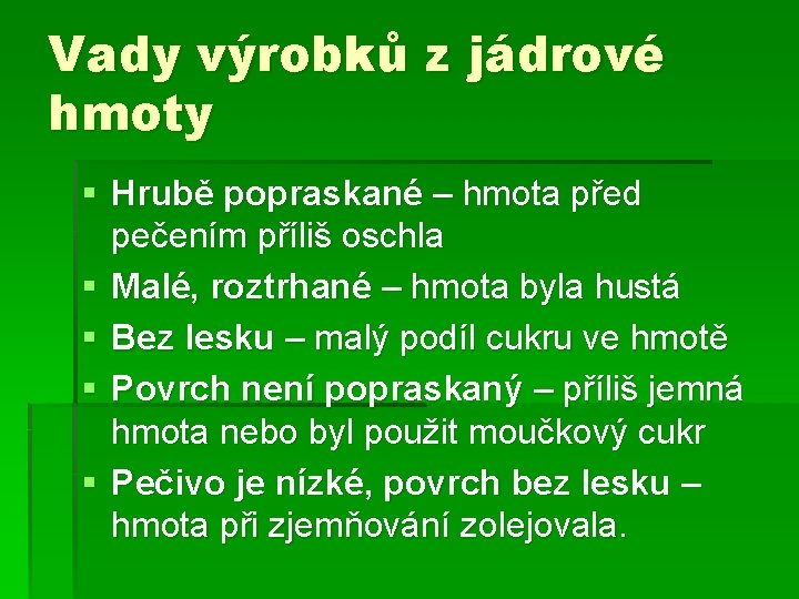 Vady výrobků z jádrové hmoty § Hrubě popraskané – hmota před pečením příliš oschla