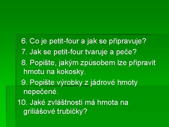 6. Co je petit-four a jak se připravuje? 7. Jak se petit-four tvaruje a