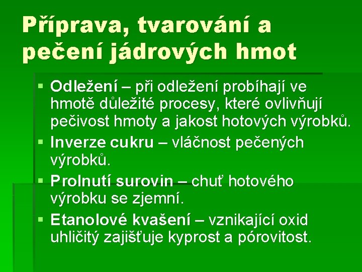 Příprava, tvarování a pečení jádrových hmot § Odležení – při odležení probíhají ve hmotě