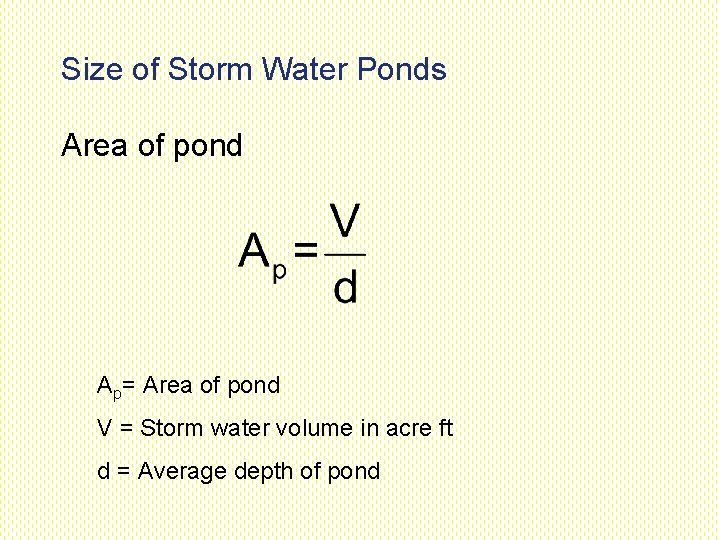 Size of Storm Water Ponds Area of pond Ap= Area of pond V = Size of Storm Water Ponds Area of pond Ap= Area of pond V =