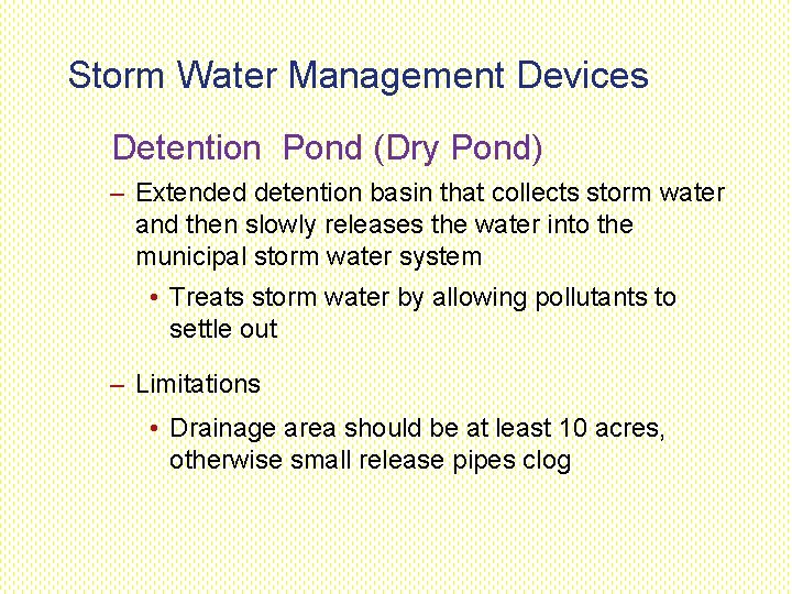 Storm Water Management Devices Detention Pond (Dry Pond) – Extended detention basin that collects Storm Water Management Devices Detention Pond (Dry Pond) – Extended detention basin that collects