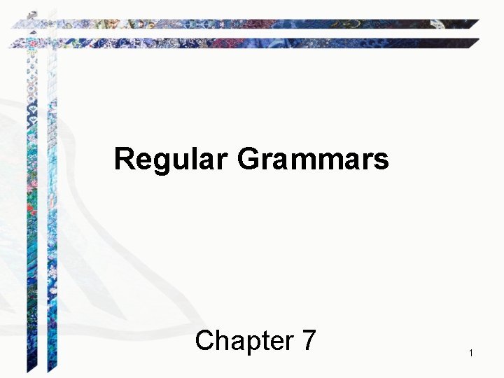 Regular Grammars Chapter 7 1 