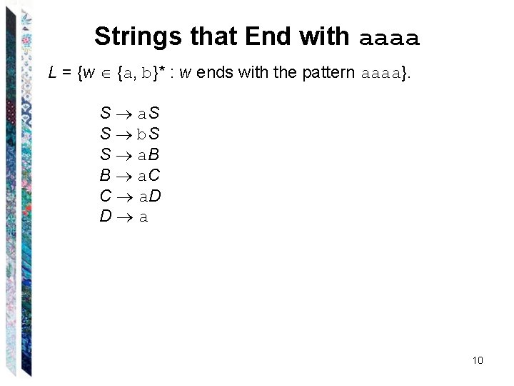 Strings that End with aaaa L = {w {a, b}* : w ends with