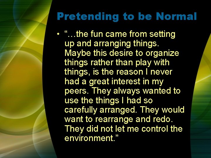 Pretending to be Normal • “…the fun came from setting up and arranging things. Pretending to be Normal • “…the fun came from setting up and arranging things.