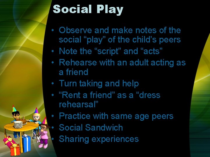 Social Play • Observe and make notes of the social “play” of the child’s Social Play • Observe and make notes of the social “play” of the child’s