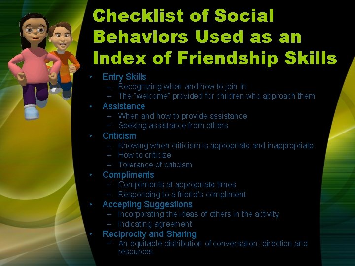 Checklist of Social Behaviors Used as an Index of Friendship Skills • Entry Skills Checklist of Social Behaviors Used as an Index of Friendship Skills • Entry Skills