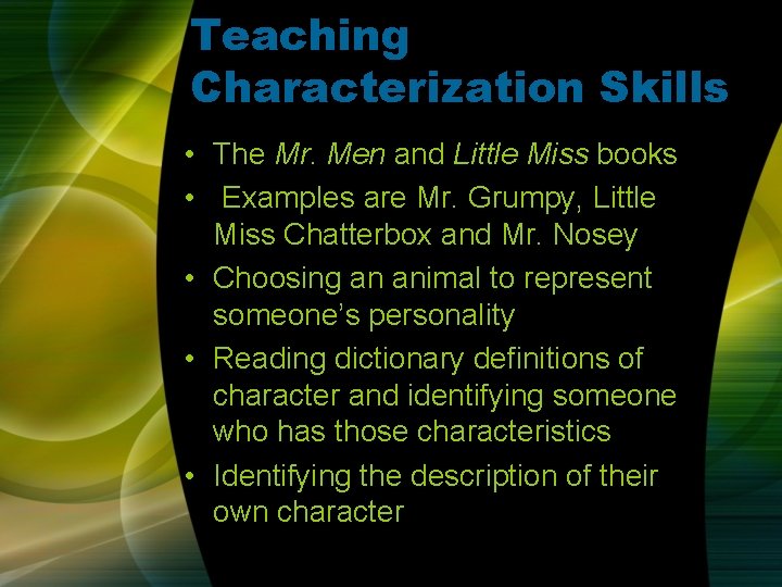 Teaching Characterization Skills • The Mr. Men and Little Miss books • Examples are Teaching Characterization Skills • The Mr. Men and Little Miss books • Examples are