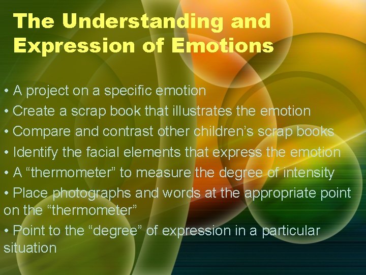 The Understanding and Expression of Emotions • A project on a specific emotion • The Understanding and Expression of Emotions • A project on a specific emotion •