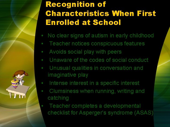 Recognition of Characteristics When First Enrolled at School • No clear signs of autism Recognition of Characteristics When First Enrolled at School • No clear signs of autism