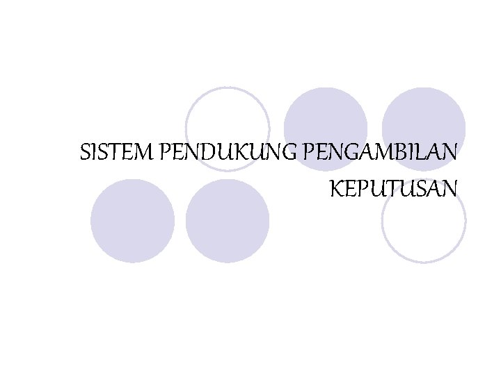 SISTEM PENDUKUNG PENGAMBILAN KEPUTUSAN 