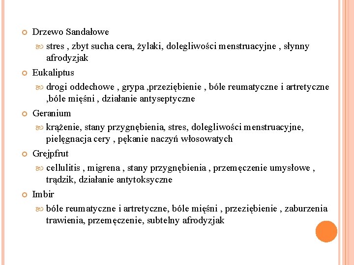  Drzewo Sandałowe stres , zbyt sucha cera, żylaki, dolegliwości menstruacyjne , słynny afrodyzjak