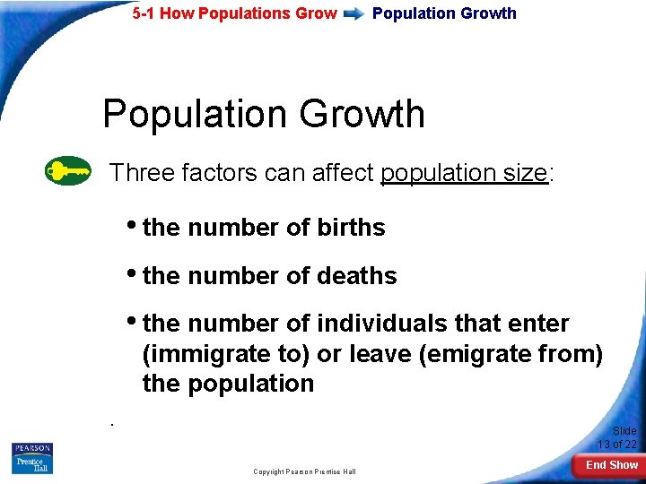 5 -1 How Populations Grow Population Growth Three factors can affect population size: •