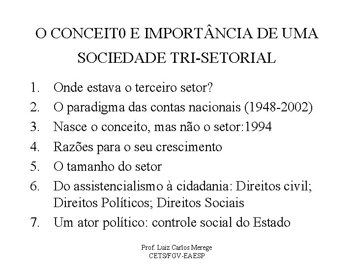 O CONCEIT 0 E IMPORT NCIA DE UMA SOCIEDADE TRI-SETORIAL 1. 2. 3. 4.