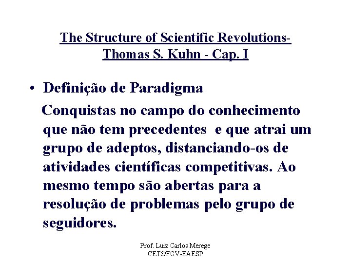 The Structure of Scientific Revolutions. Thomas S. Kuhn - Cap. I • Definição de