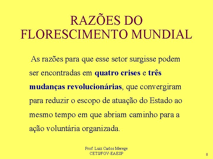 RAZÕES DO FLORESCIMENTO MUNDIAL As razões para que esse setor surgisse podem ser encontradas