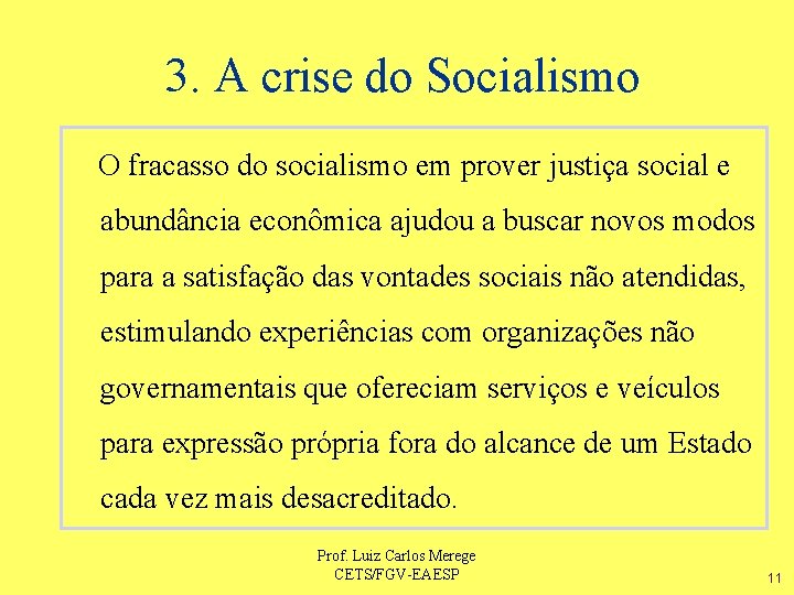 3. A crise do Socialismo O fracasso do socialismo em prover justiça social e