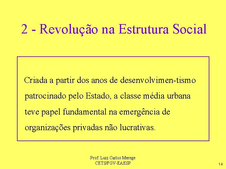 2 - Revolução na Estrutura Social Criada a partir dos anos de desenvolvimen-tismo patrocinado