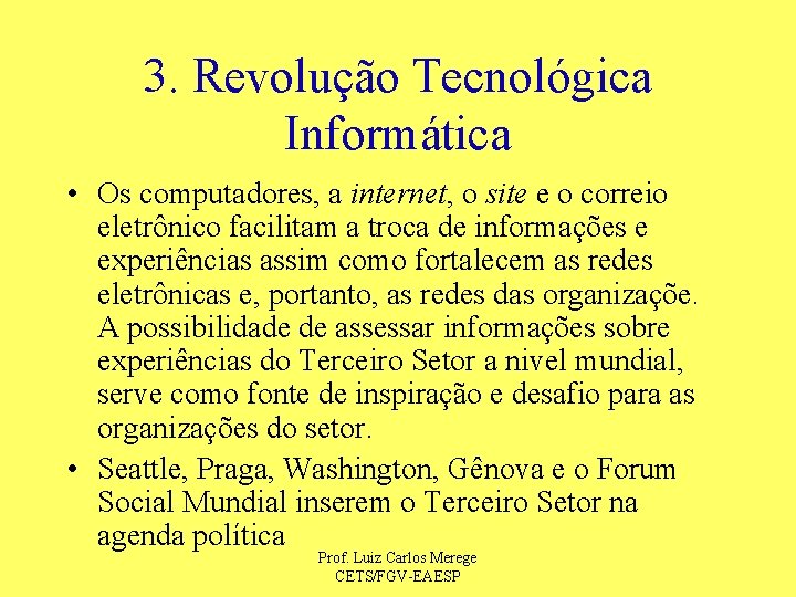 3. Revolução Tecnológica Informática • Os computadores, a internet, o site e o correio