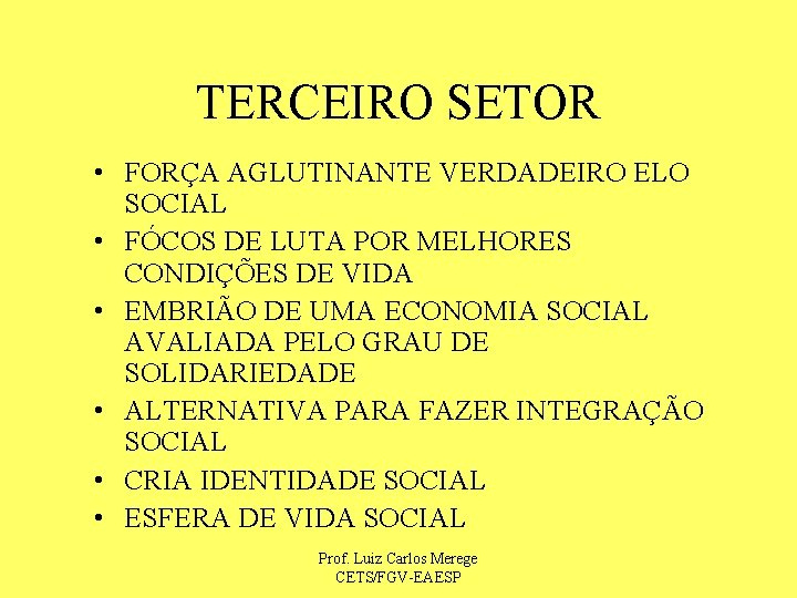 TERCEIRO SETOR • FORÇA AGLUTINANTE VERDADEIRO ELO SOCIAL • FÓCOS DE LUTA POR MELHORES